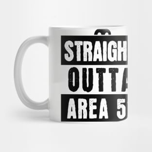 Sraight Outta Area 51 Mug